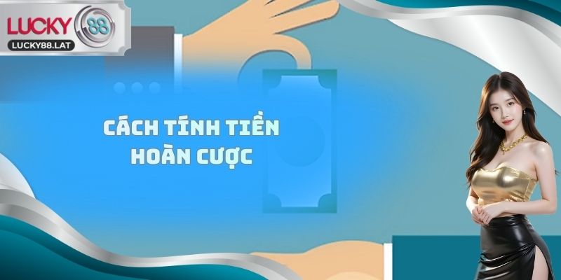 Cách tính tiền hoàn cược