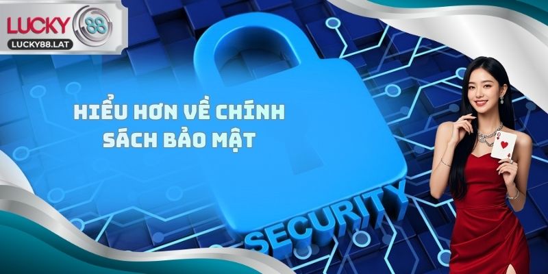 Hiểu hơn về chính sách bảo mật