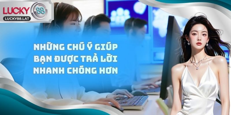 Những chú ý giúp bạn được trả lời nhanh chóng hơn